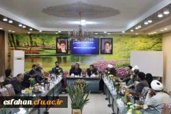 نشست روسا و مسئولین نهاد نمایندگی مقام معظم رهبری در دانشگاه های استان، نماینده مردم اصفهان در مجلس شورای اسلامی ومدیر امور بین الملل دانشگاه فرهنگیان 12